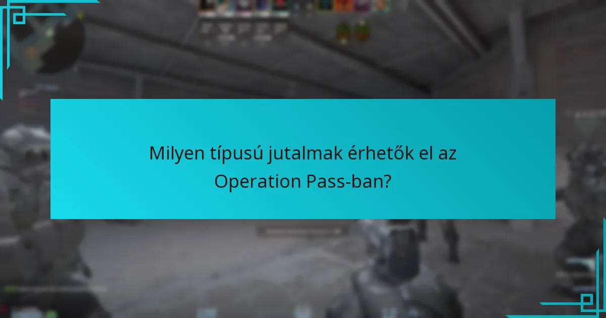 Milyen típusú jutalmak érhetők el az Operation Pass-ban?