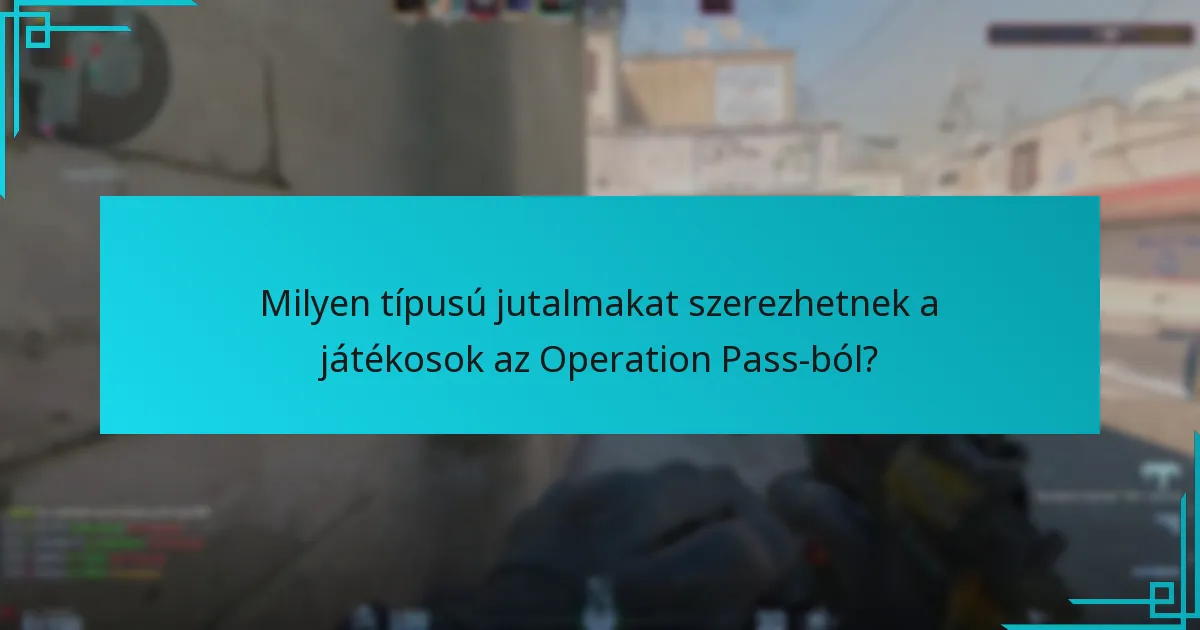 Milyen típusú jutalmakat szerezhetnek a játékosok az Operation Pass-ból?